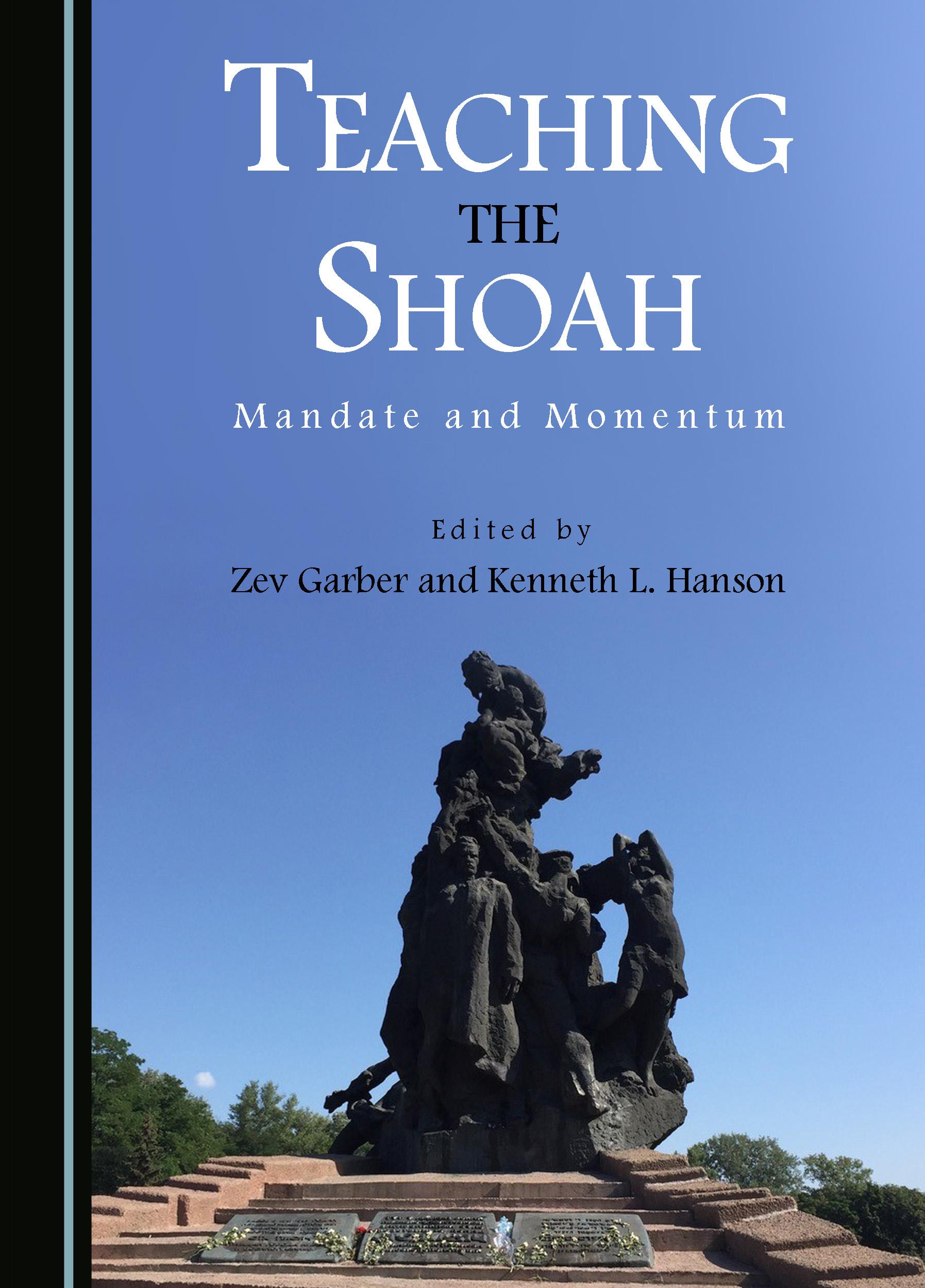Teaching the Shoah: Mandate and Momentum - Cambridge Scholars ...